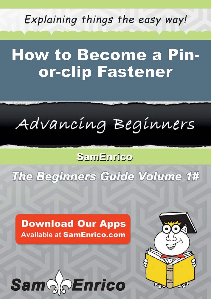 How to Become a Pin-or-clip Fastener