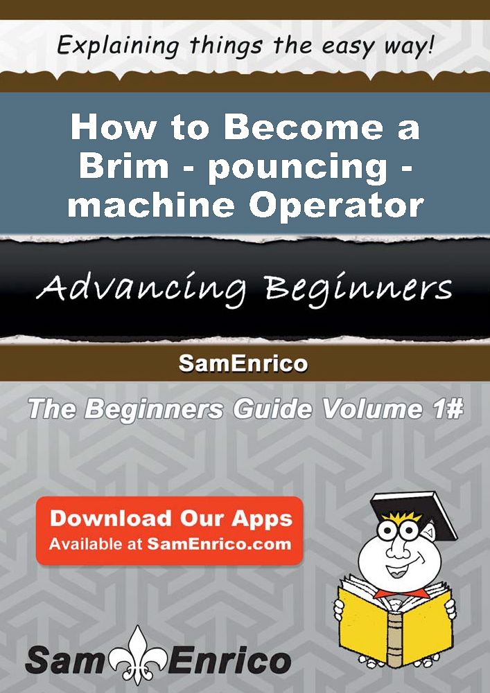 How to Become a Brim-pouncing-machine Operator