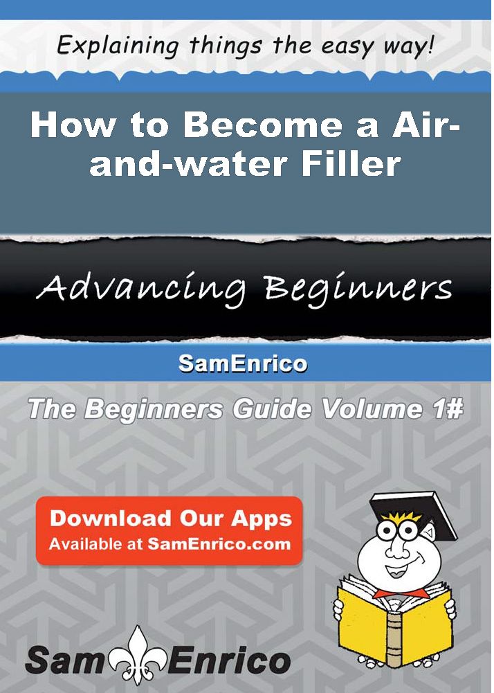 How to Become a Air-and-water Filler