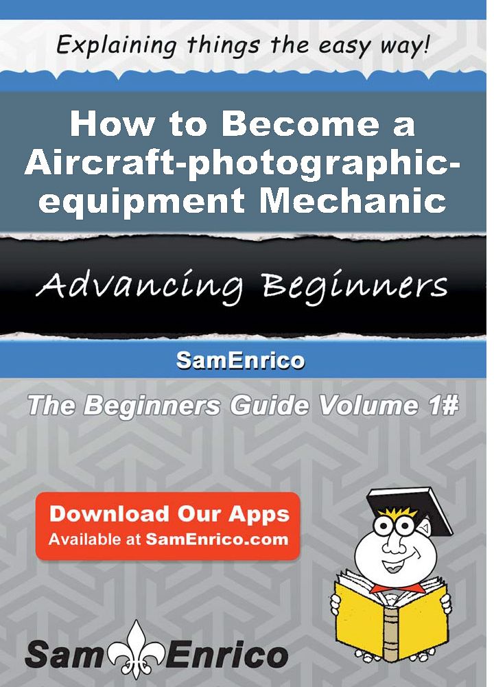How to Become a Aircraft-photographic-equipment Mechanic