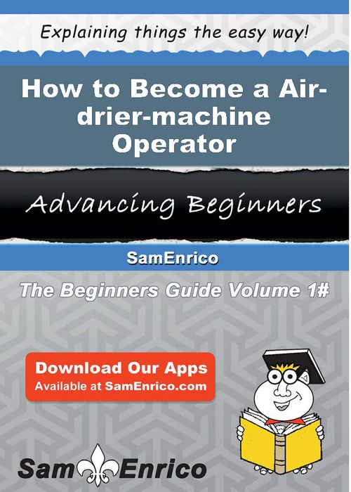 How to Become a Air-drier-machine Operator