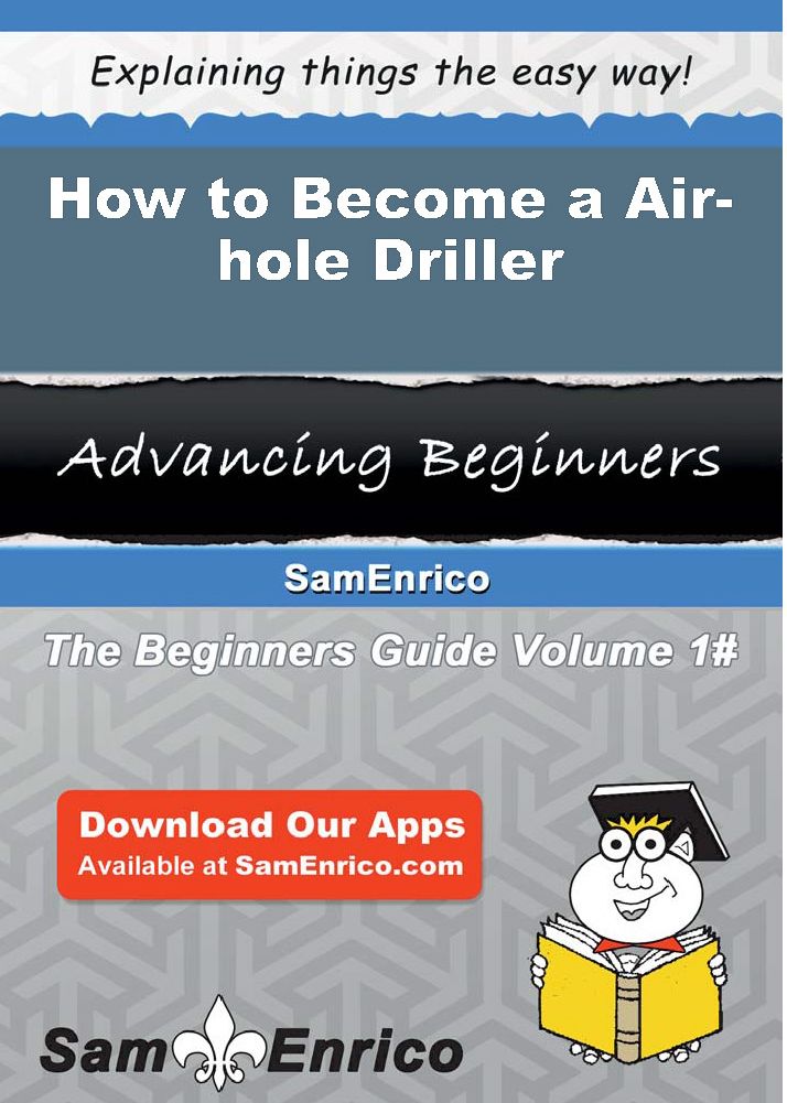 How to Become a Air-hole Driller