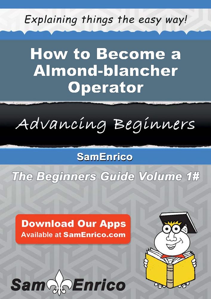 How to Become a Almond-blancher Operator