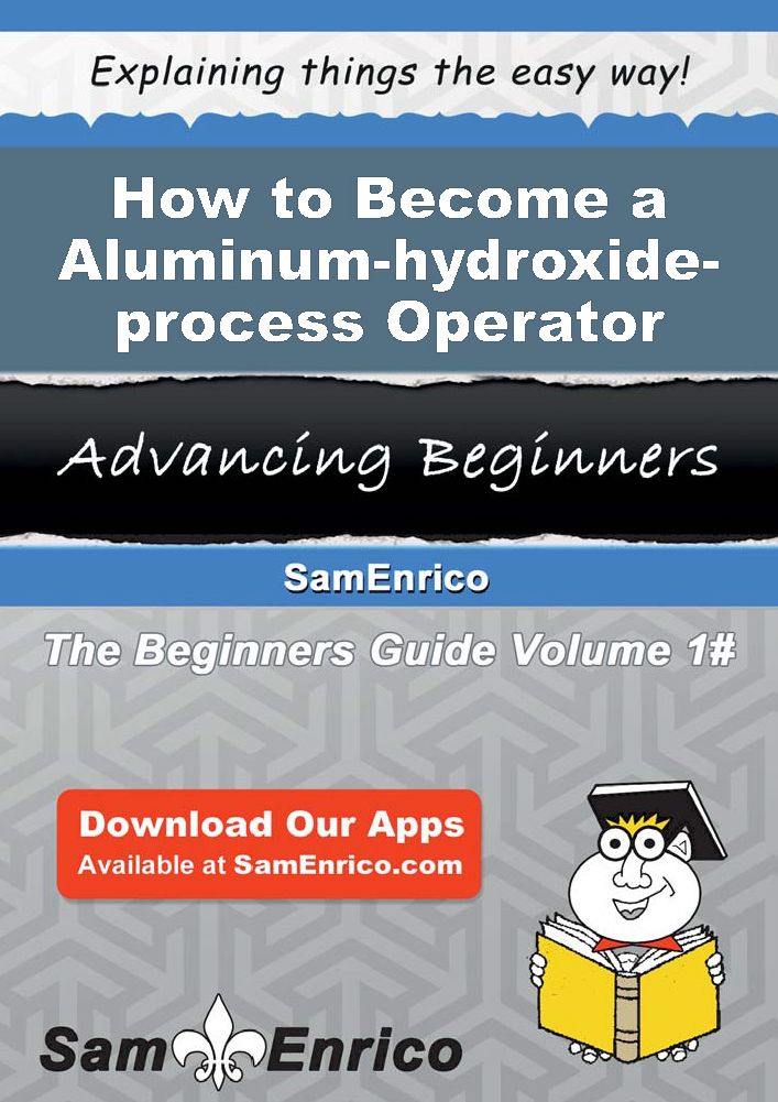 How to Become a Aluminum-hydroxide-process Operator
