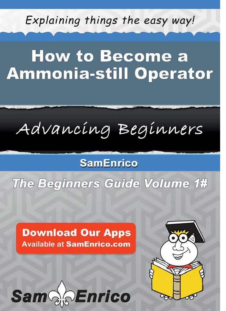 How to Become a Ammonia-still Operator