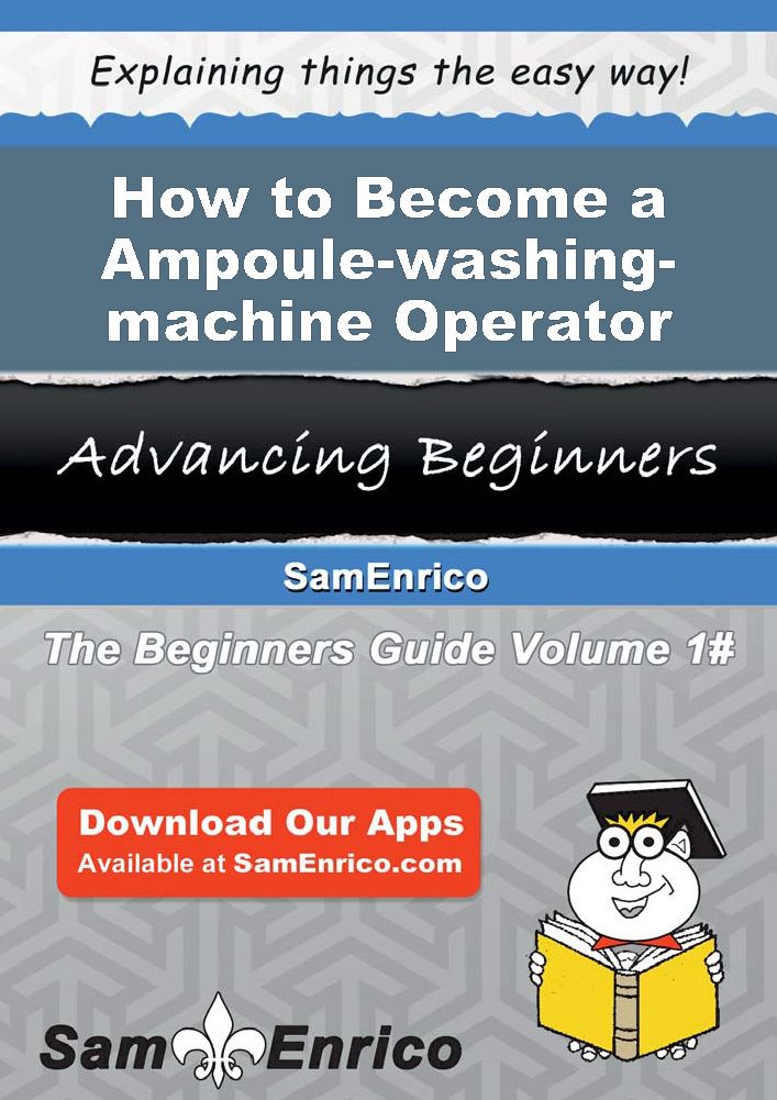 How to Become a Ampoule-washing-machine Operator