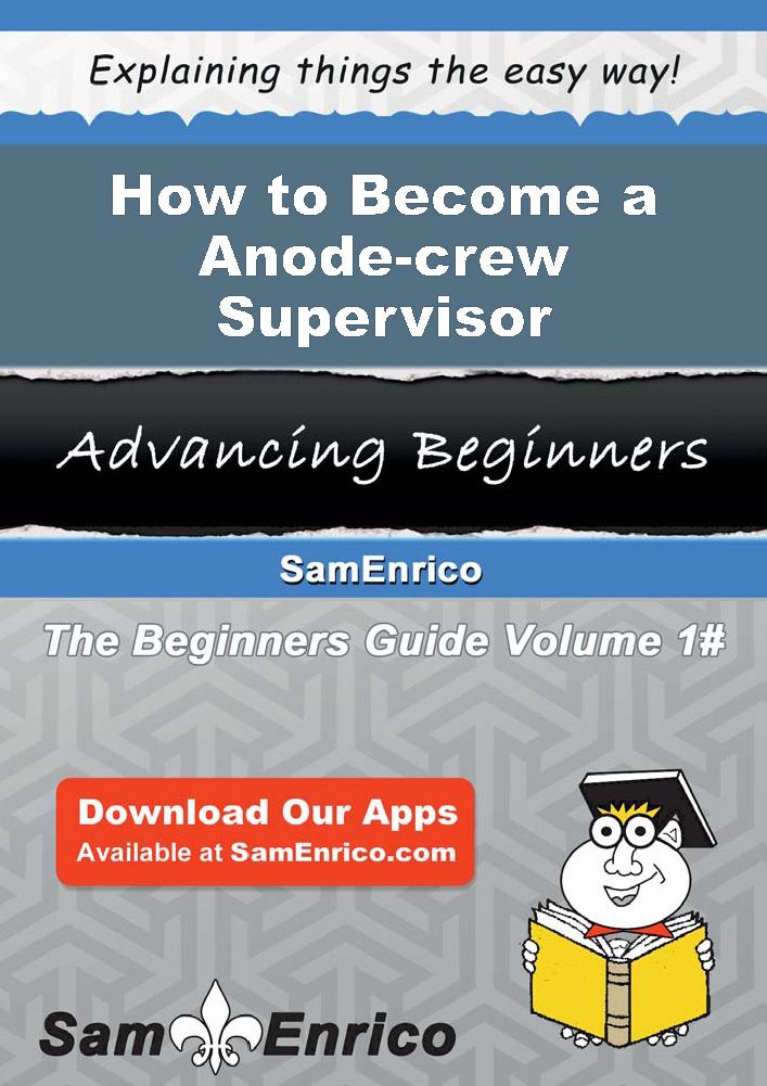 How to Become a Anode-crew Supervisor