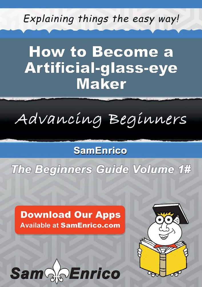 How to Become a Artificial-glass-eye Maker