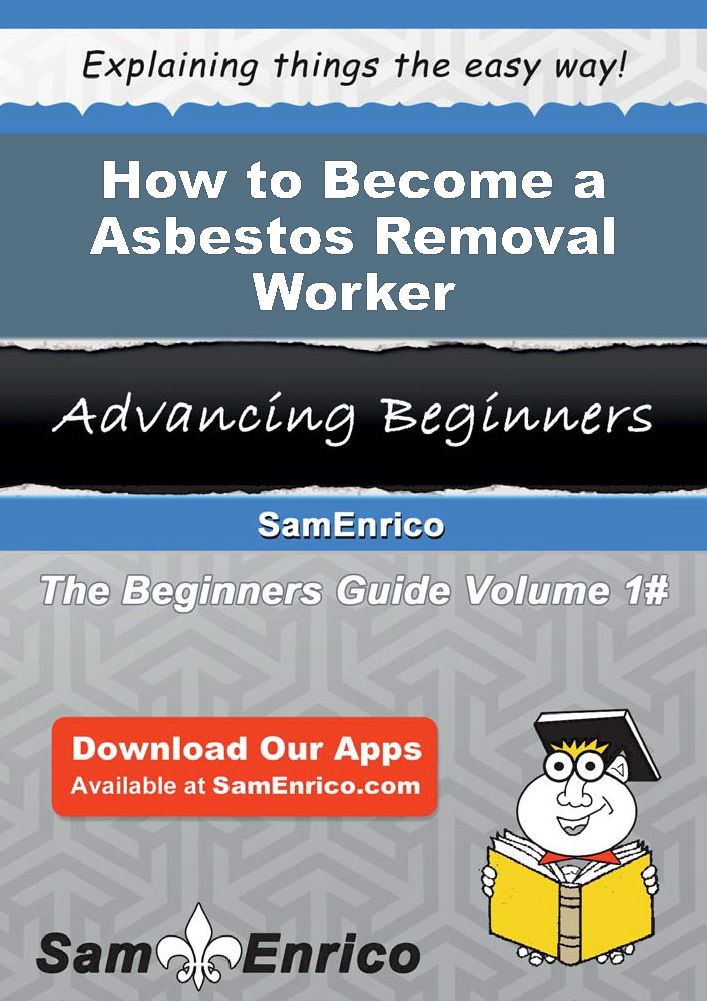 How to Become a Asbestos Removal Worker