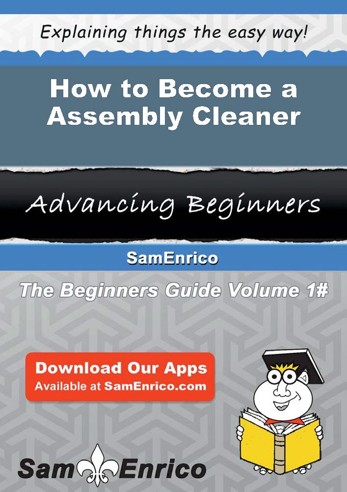 How to Become a Assembly Cleaner