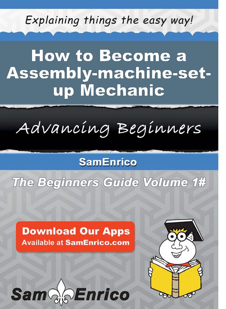 How to Become a Assembly-machine-set-up Mechanic