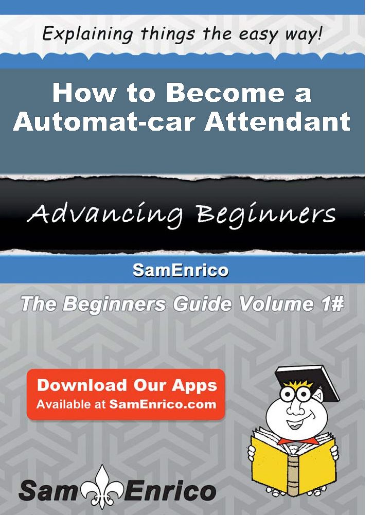 How to Become a Automat-car Attendant