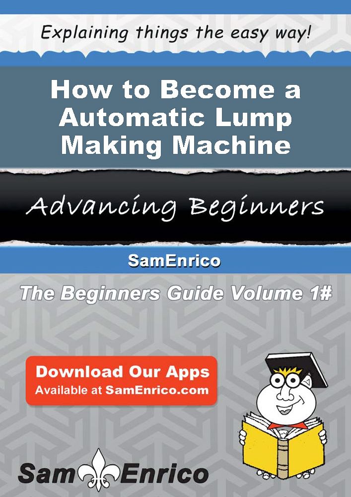 How to Become a Automatic Lump Making Machine Tender