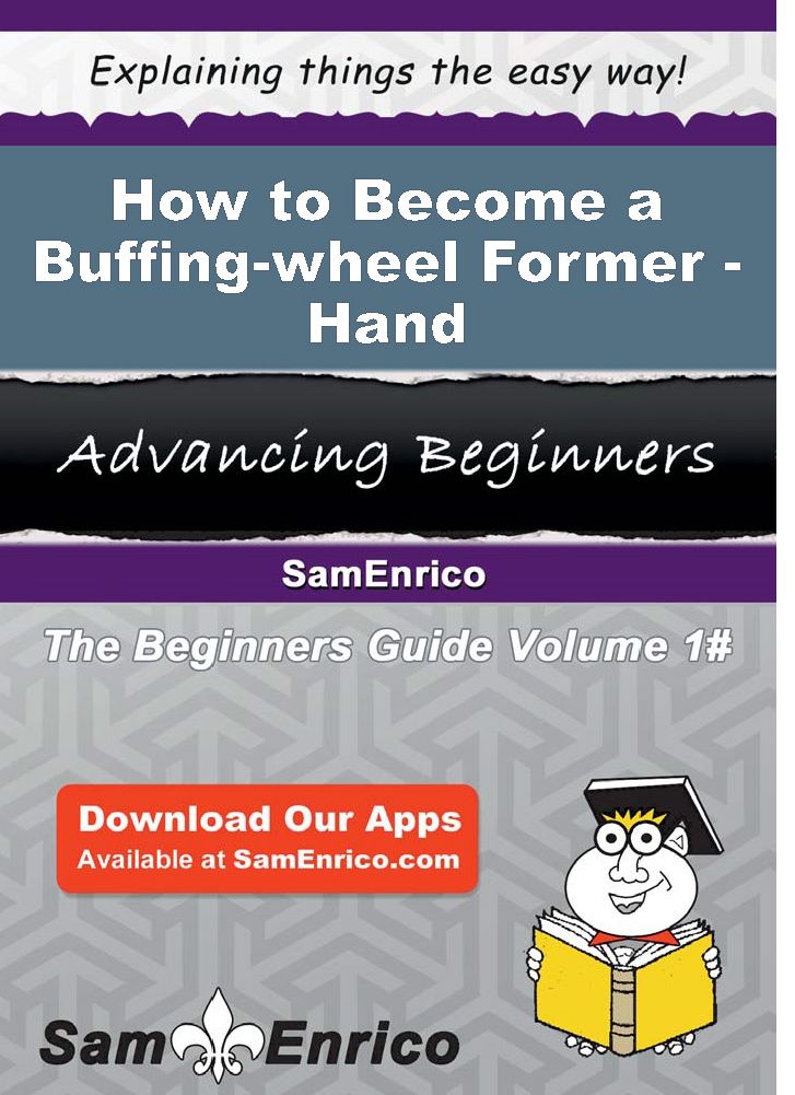How to Become a Buffing-wheel Former - Hand