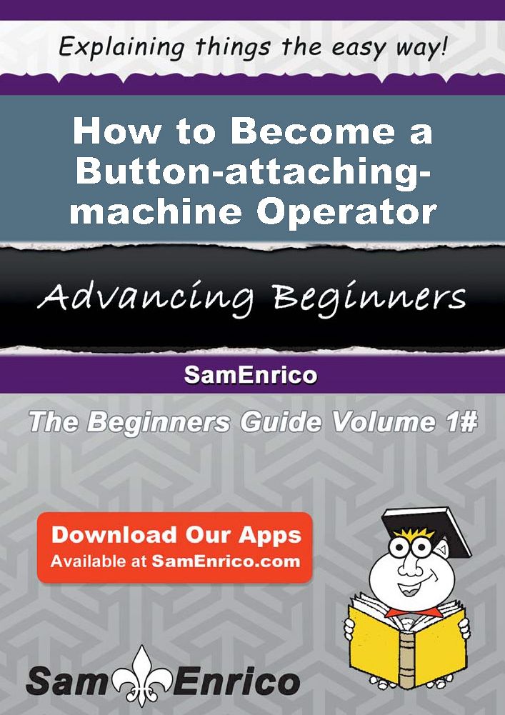 How to Become a Button-attaching-machine Operator