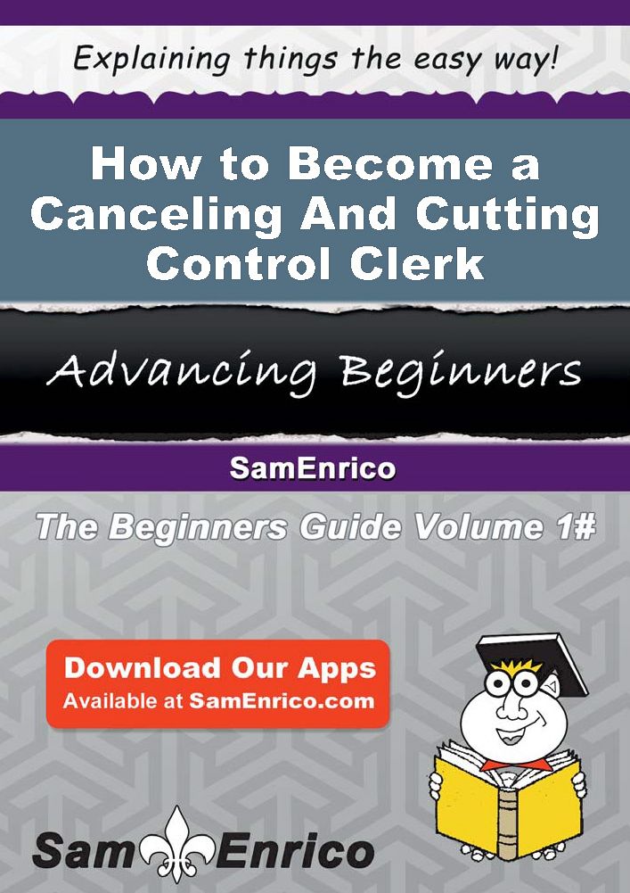 How to Become a Canceling And Cutting Control Clerk
