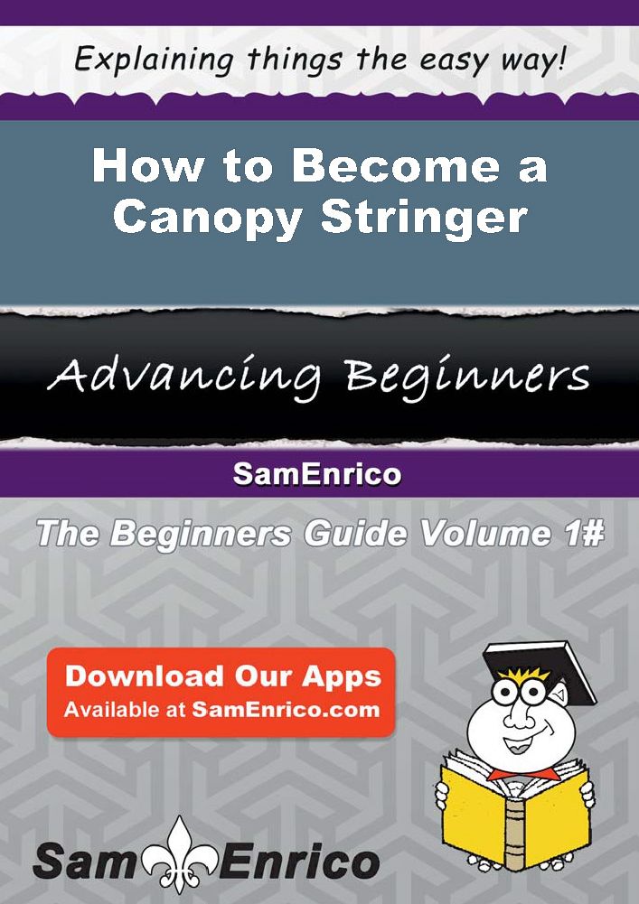 How to Become a Canopy Stringer