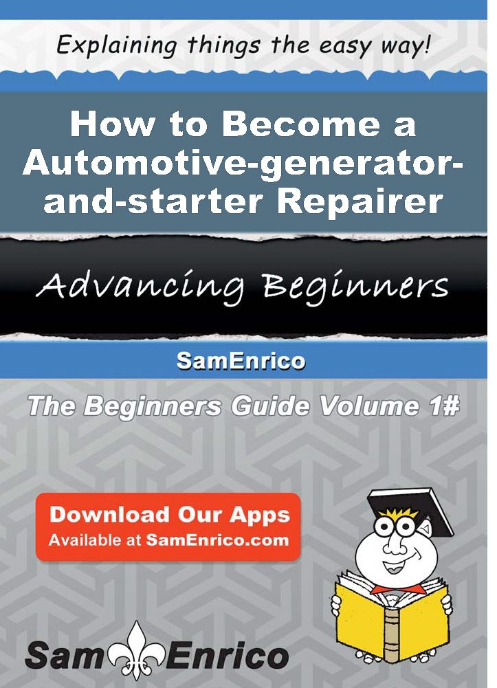 How to Become a Automotive-generator-and-starter Repairer