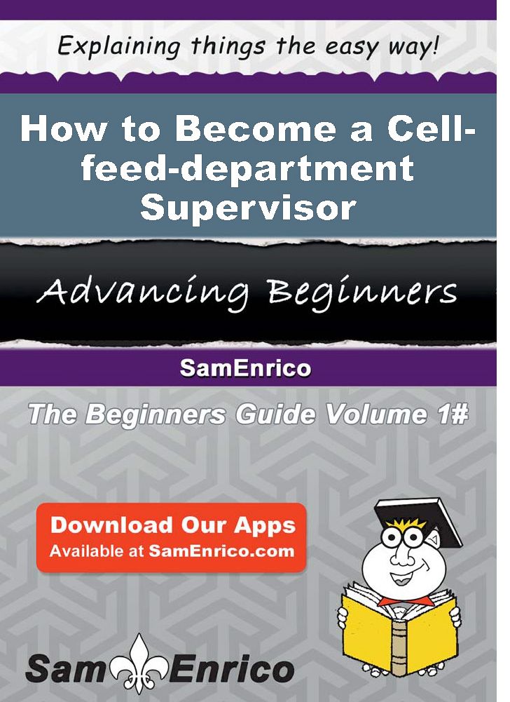 How to Become a Cell-feed-department Supervisor