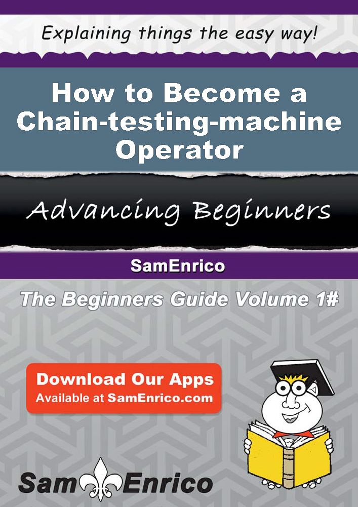 How to Become a Chain-testing-machine Operator