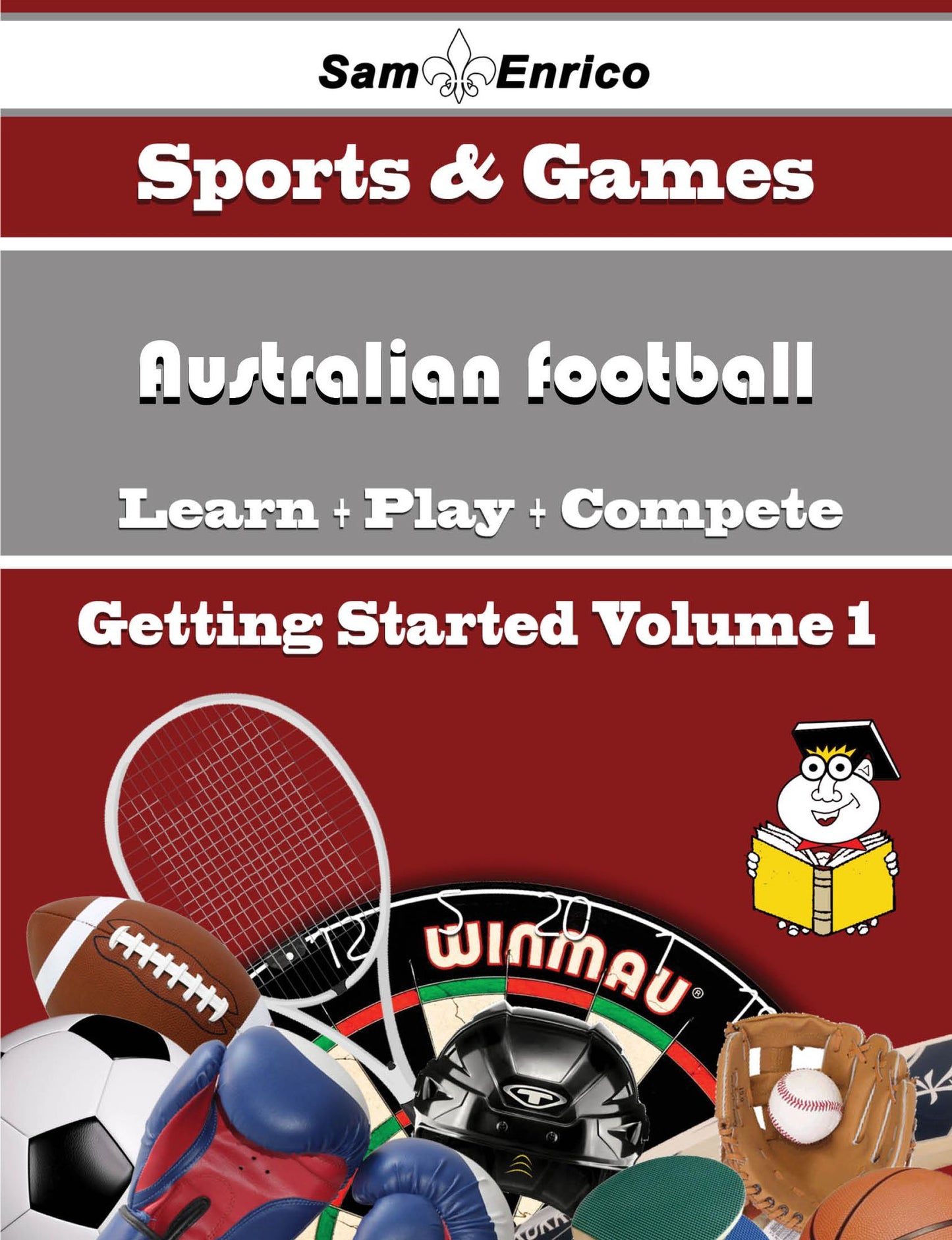 A Beginners Guide to Australian football (Volume 1)