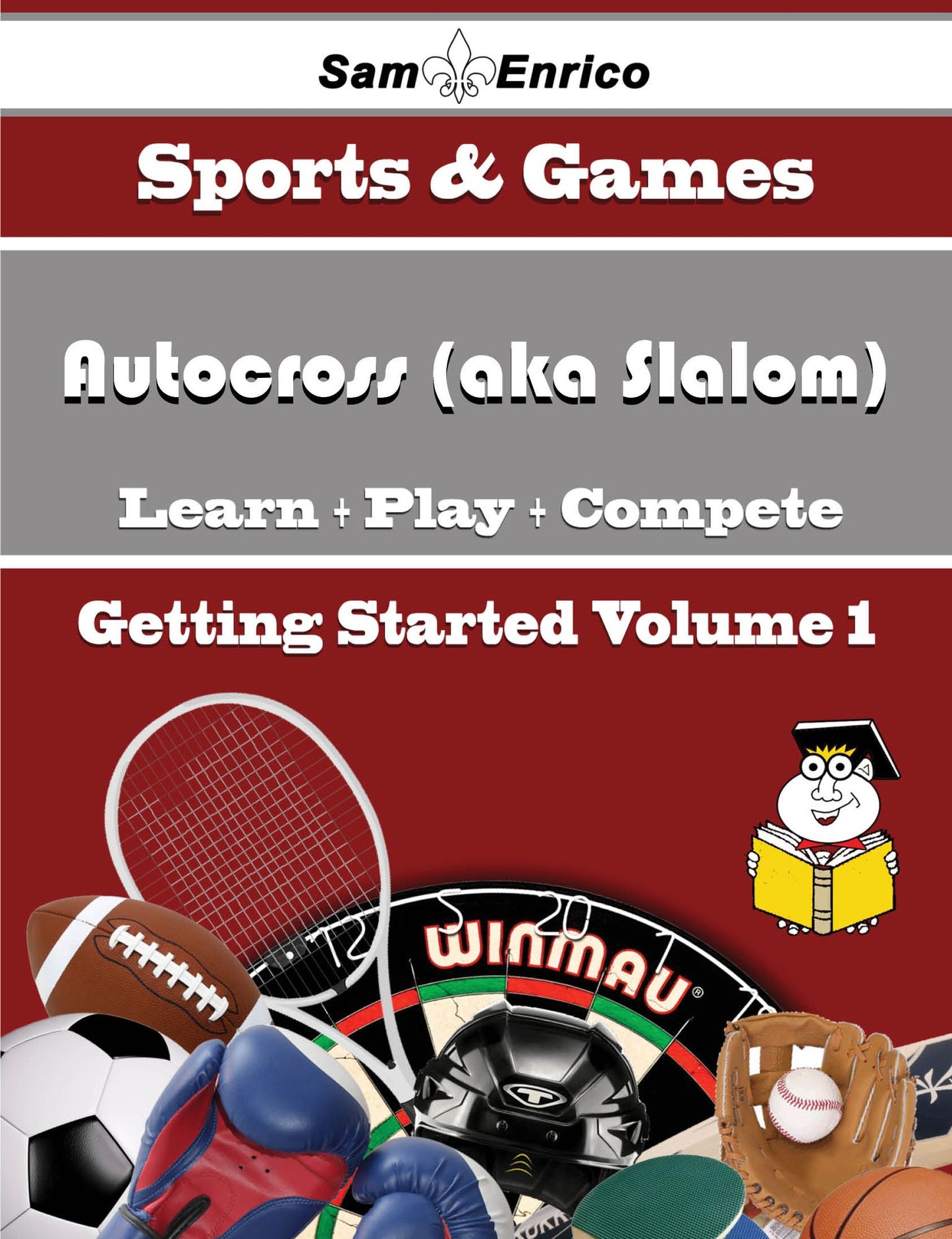 A Beginners Guide to Autocross (aka Slalom) (Volume 1)