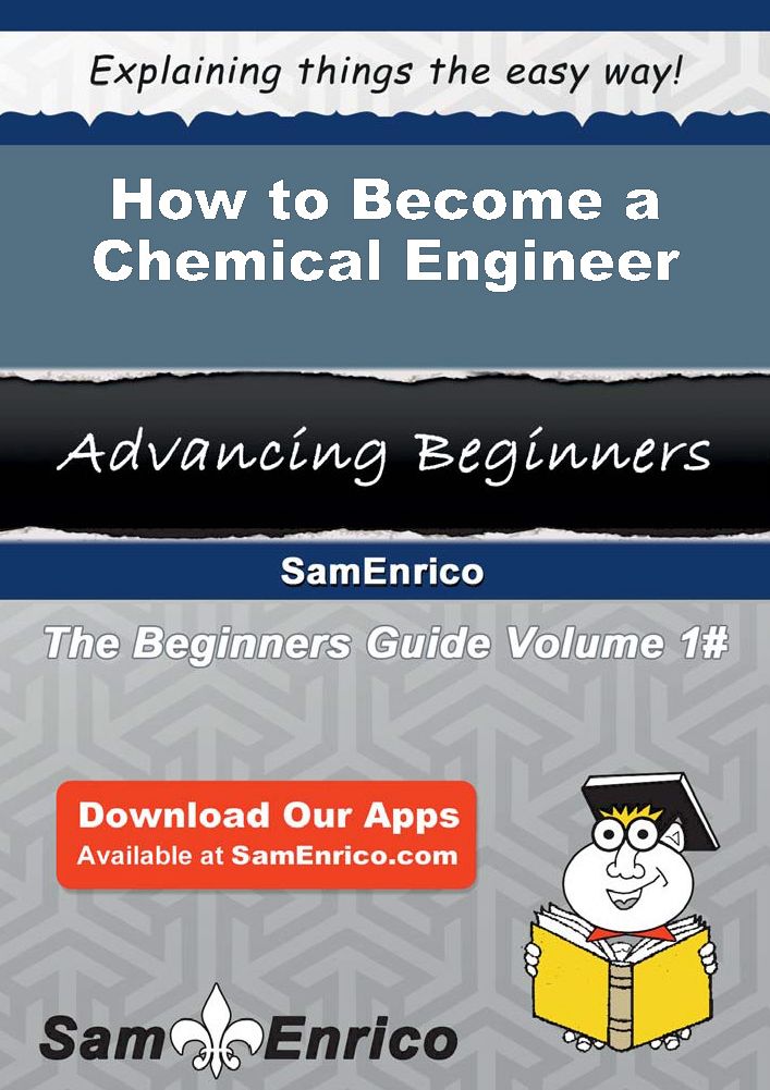 How to Become a Chemical Engineer
