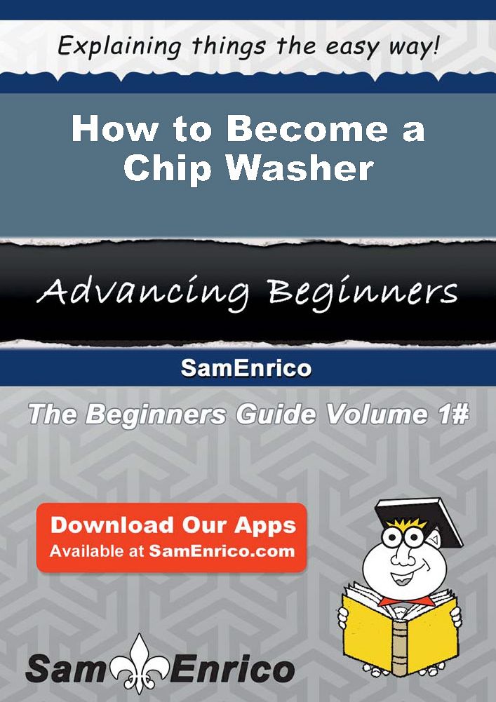 How to Become a Chip Washer