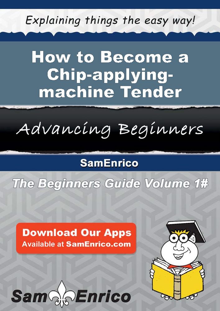 How to Become a Chip-applying-machine Tender