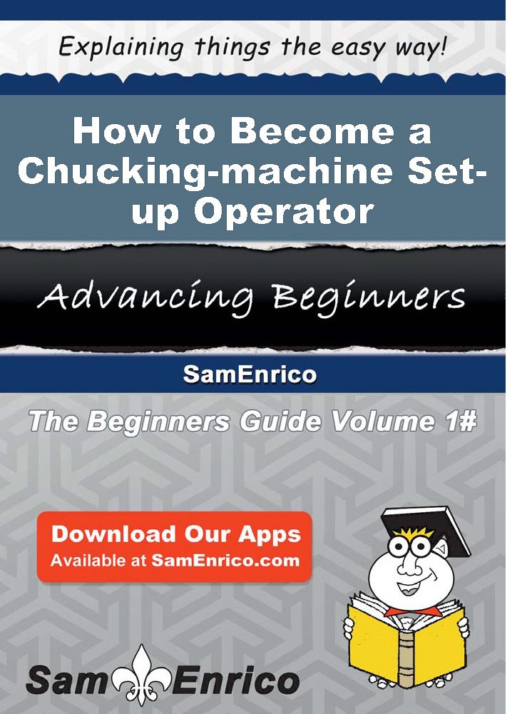How to Become a Chucking-machine Set-up Operator