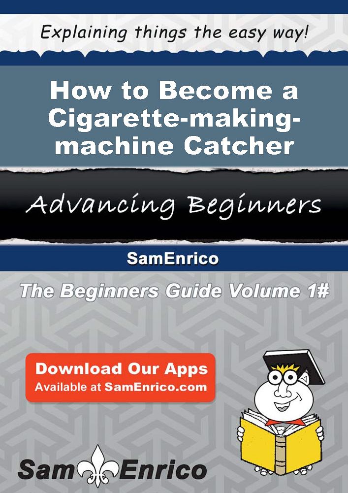 How to Become a Cigarette-making-machine Catcher