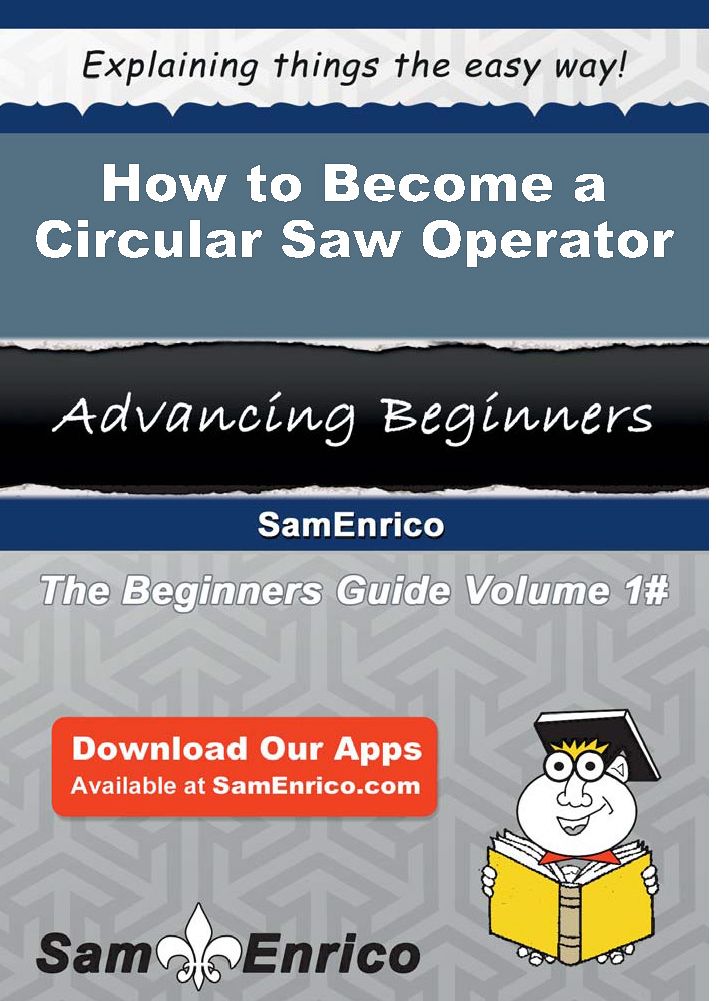 How to Become a Circular Saw Operator