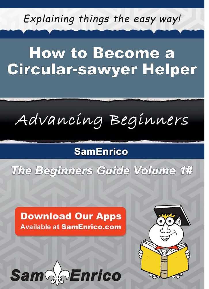 How to Become a Circular-sawyer Helper