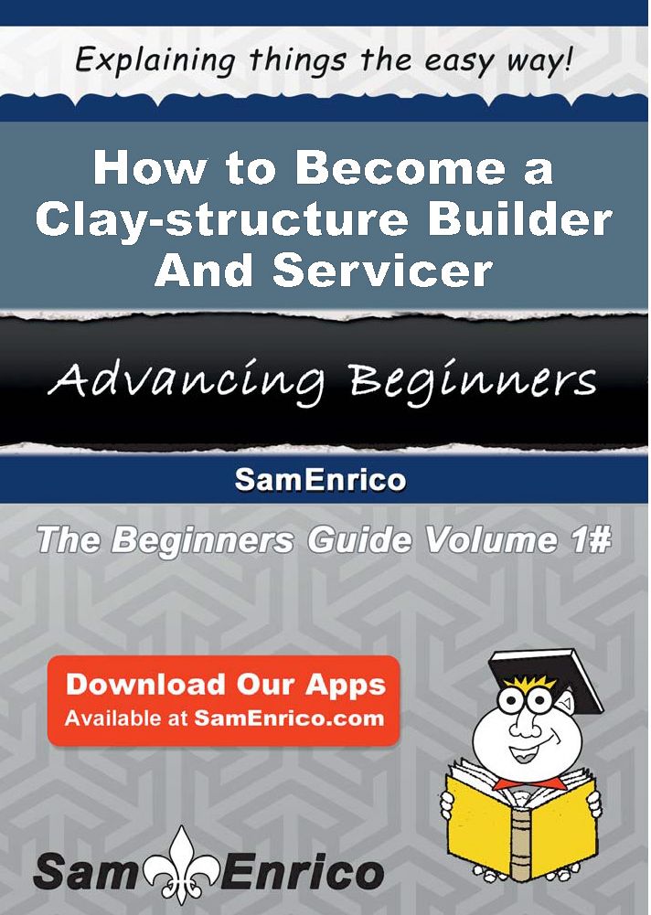 How to Become a Clay-structure Builder And Servicer
