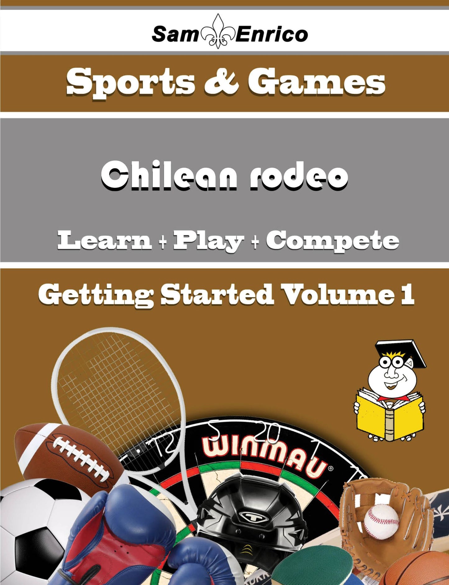 A Beginners Guide to Chilean rodeo (Volume 1)
