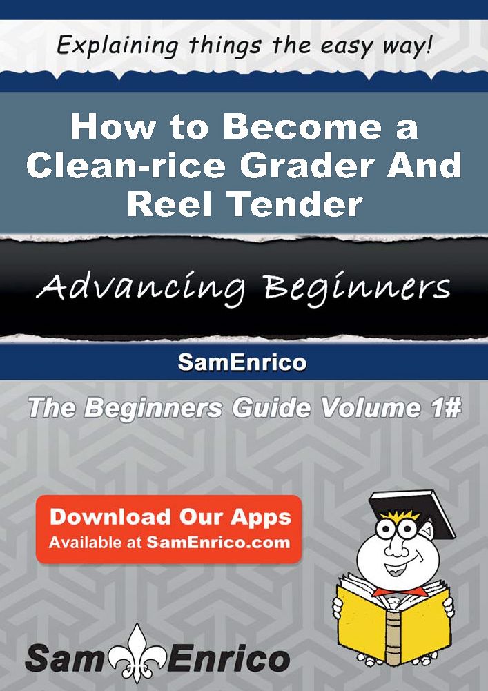 How to Become a Clean-rice Grader And Reel Tender