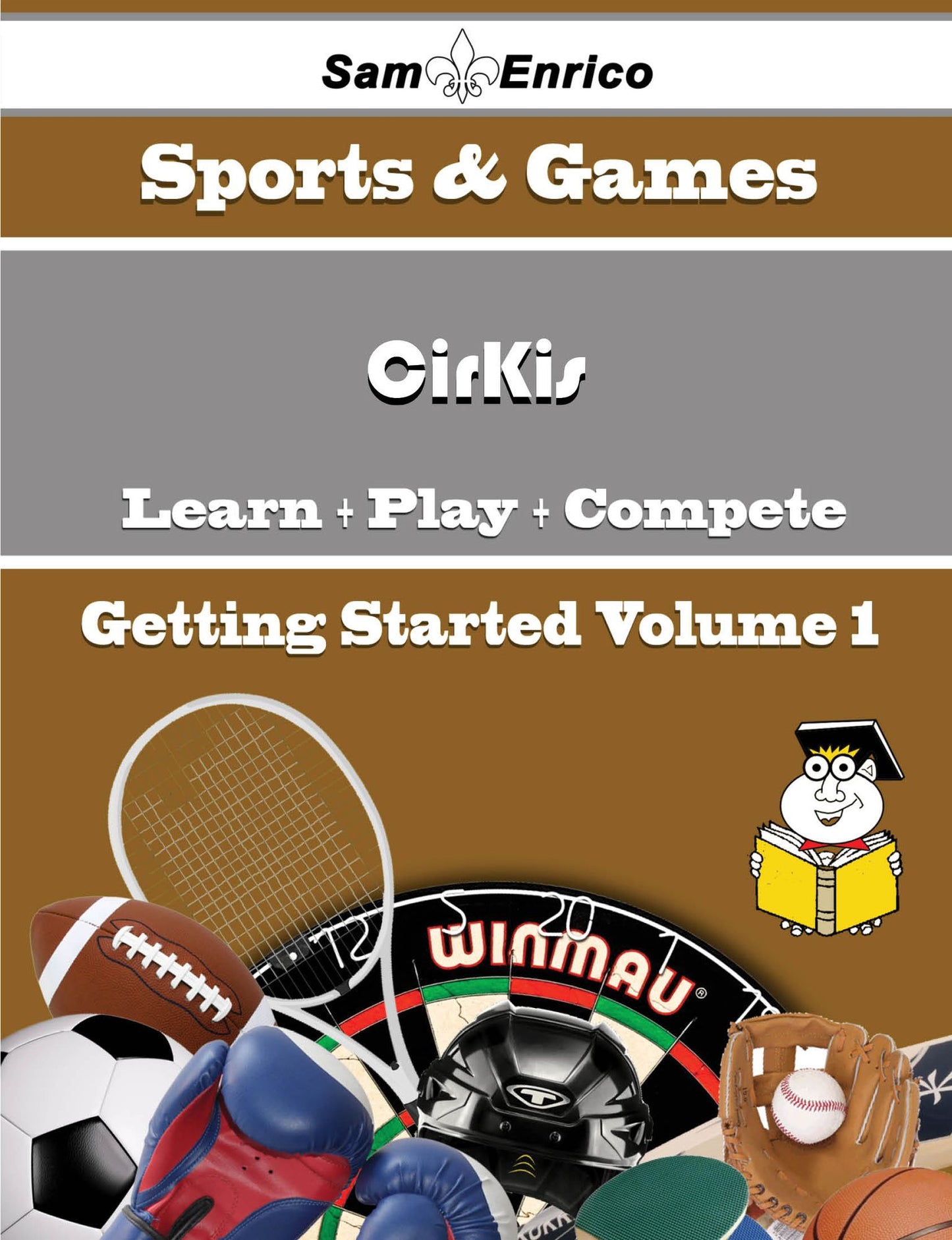 A Beginners Guide to CirKis (Volume 1)