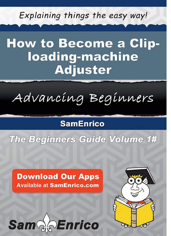 How to Become a Clip-loading-machine Adjuster