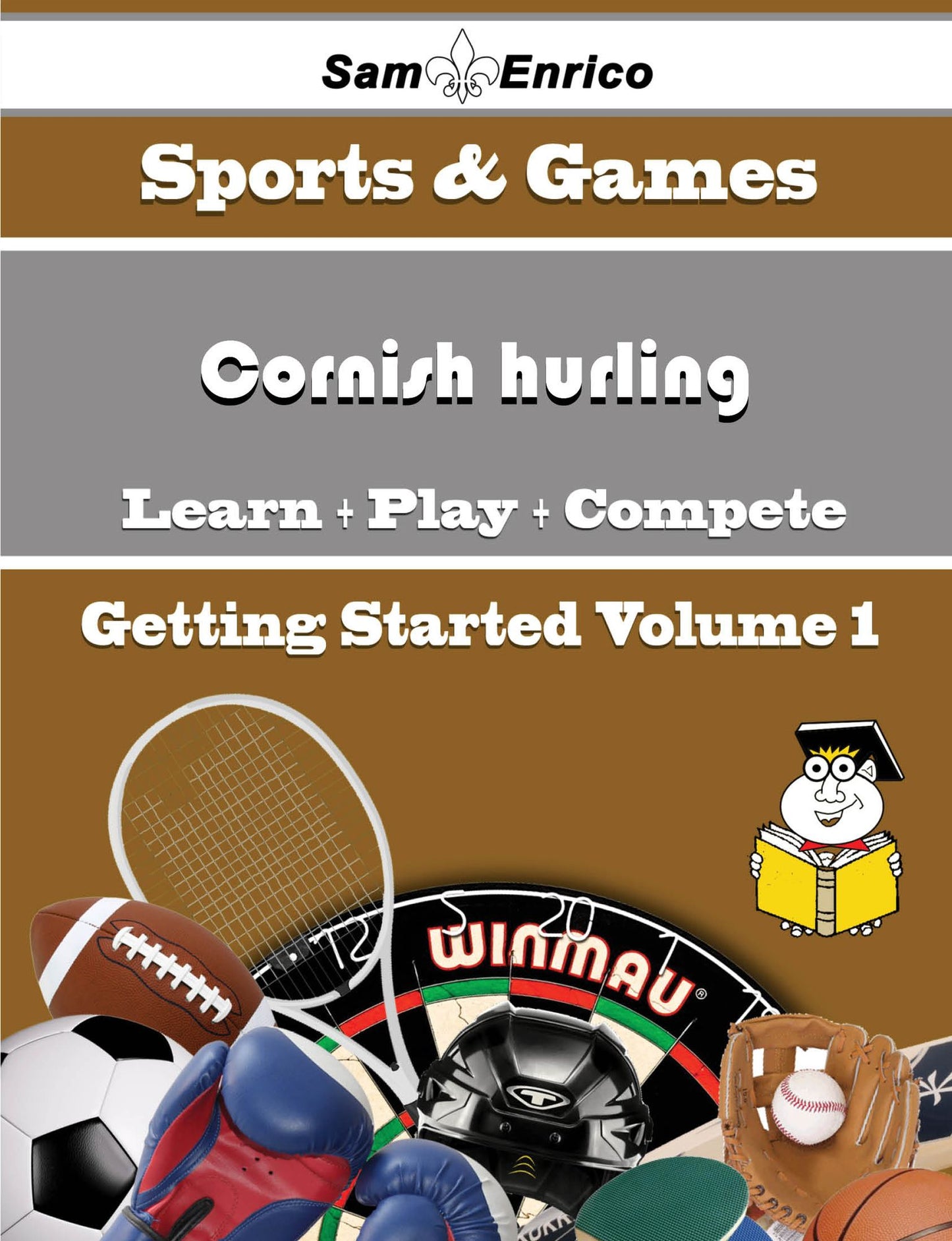 A Beginners Guide to Cornish hurling (Volume 1)