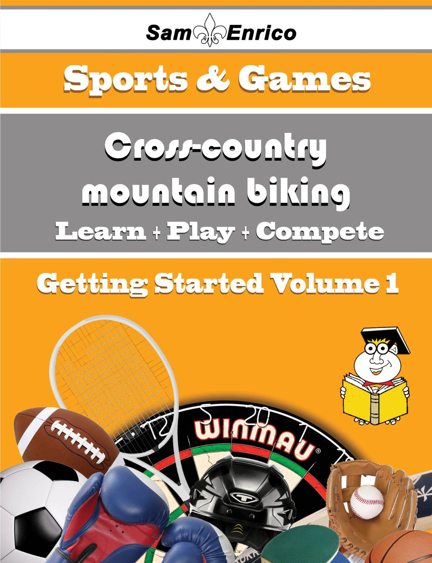 A Beginners Guide to Cross-country mountain biking (Volume 1)