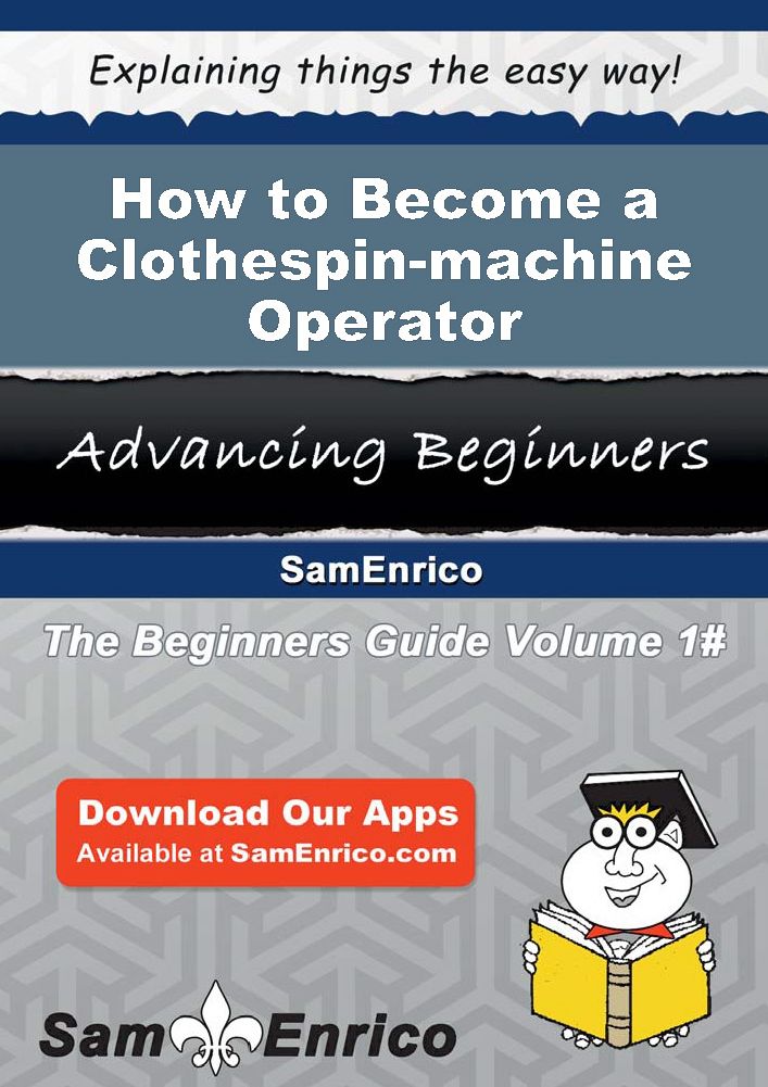 How to Become a Clothespin-machine Operator