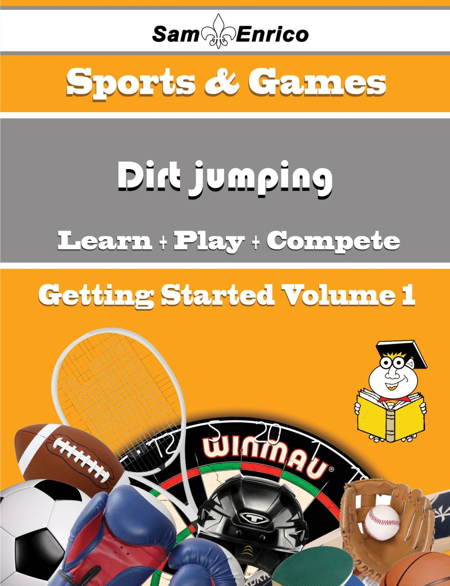 A Beginners Guide to Dirt jumping (Volume 1)