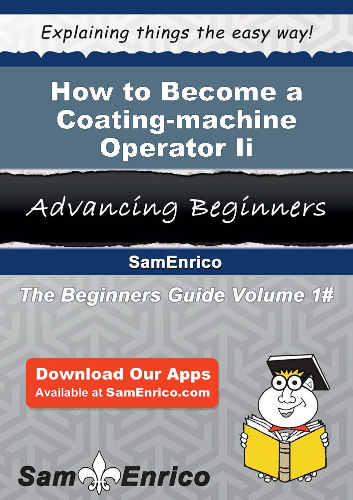 How to Become a Coating-machine Operator Ii