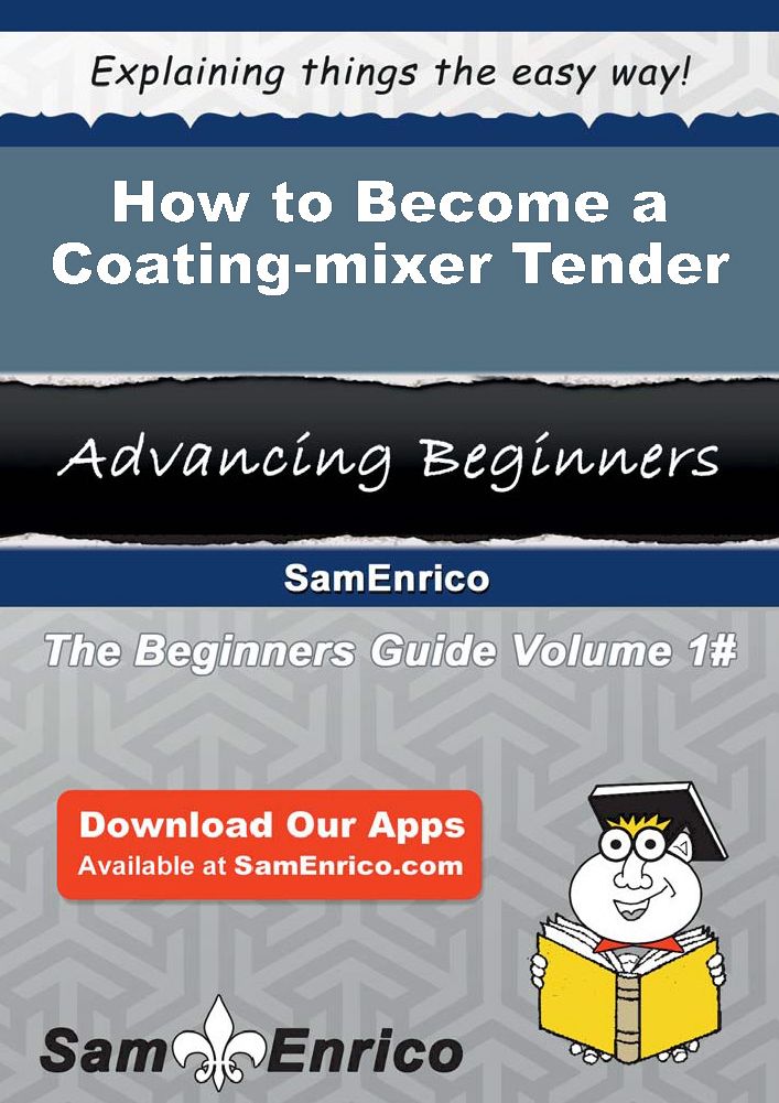 How to Become a Coating-mixer Tender