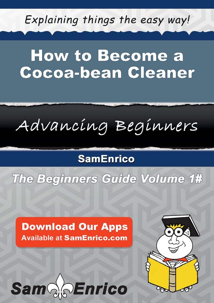 How to Become a Cocoa-bean Cleaner