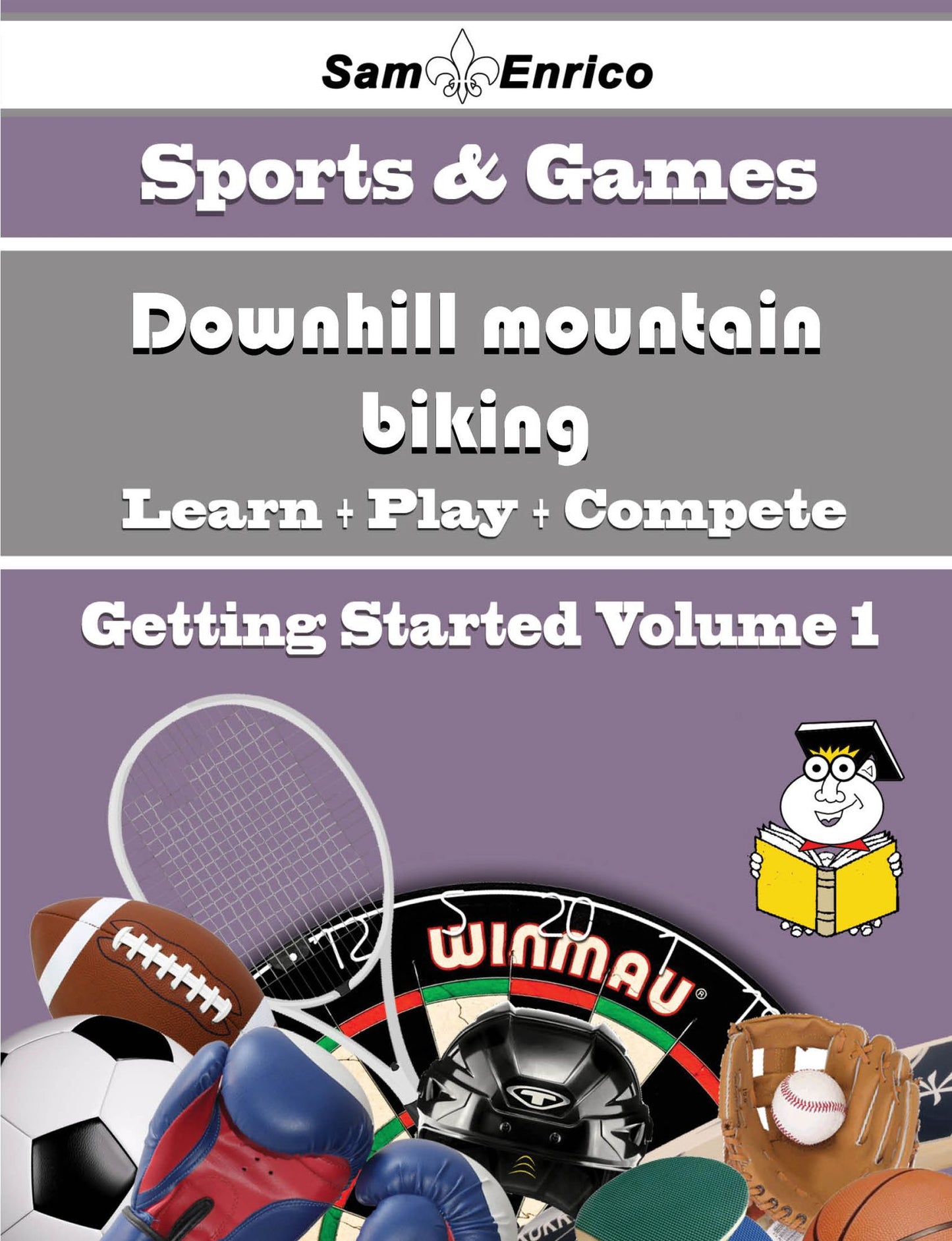 A Beginners Guide to Downhill mountain biking (Volume 1)