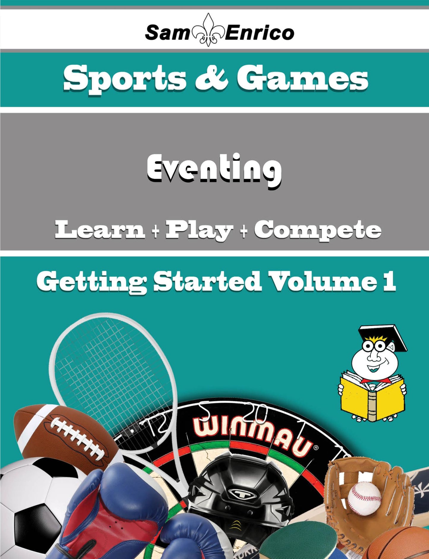 A Beginners Guide to Eventing (Volume 1)