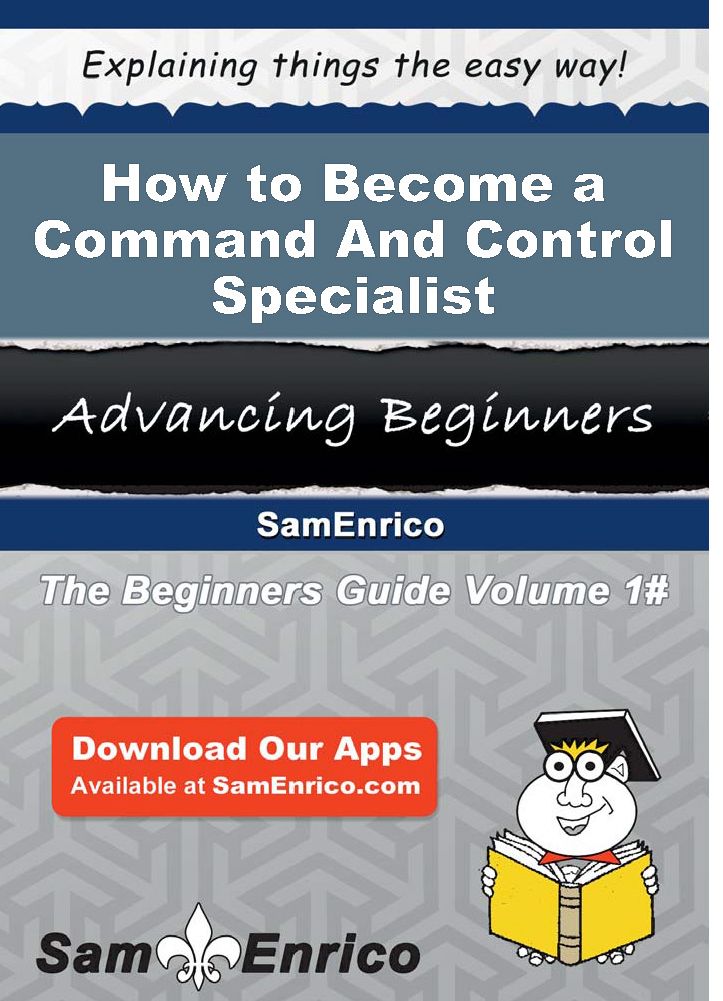 How to Become a Command And Control Specialist