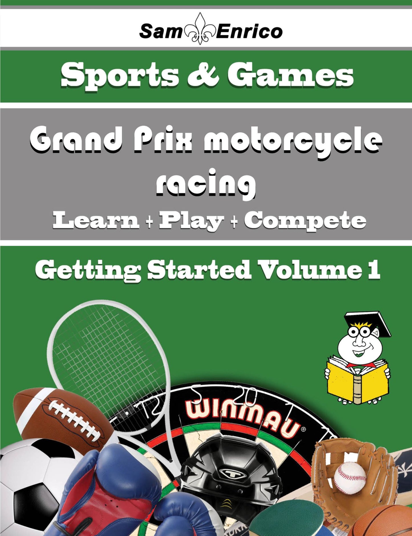 A Beginners Guide to Grand Prix motorcycle racing (Volume 1)