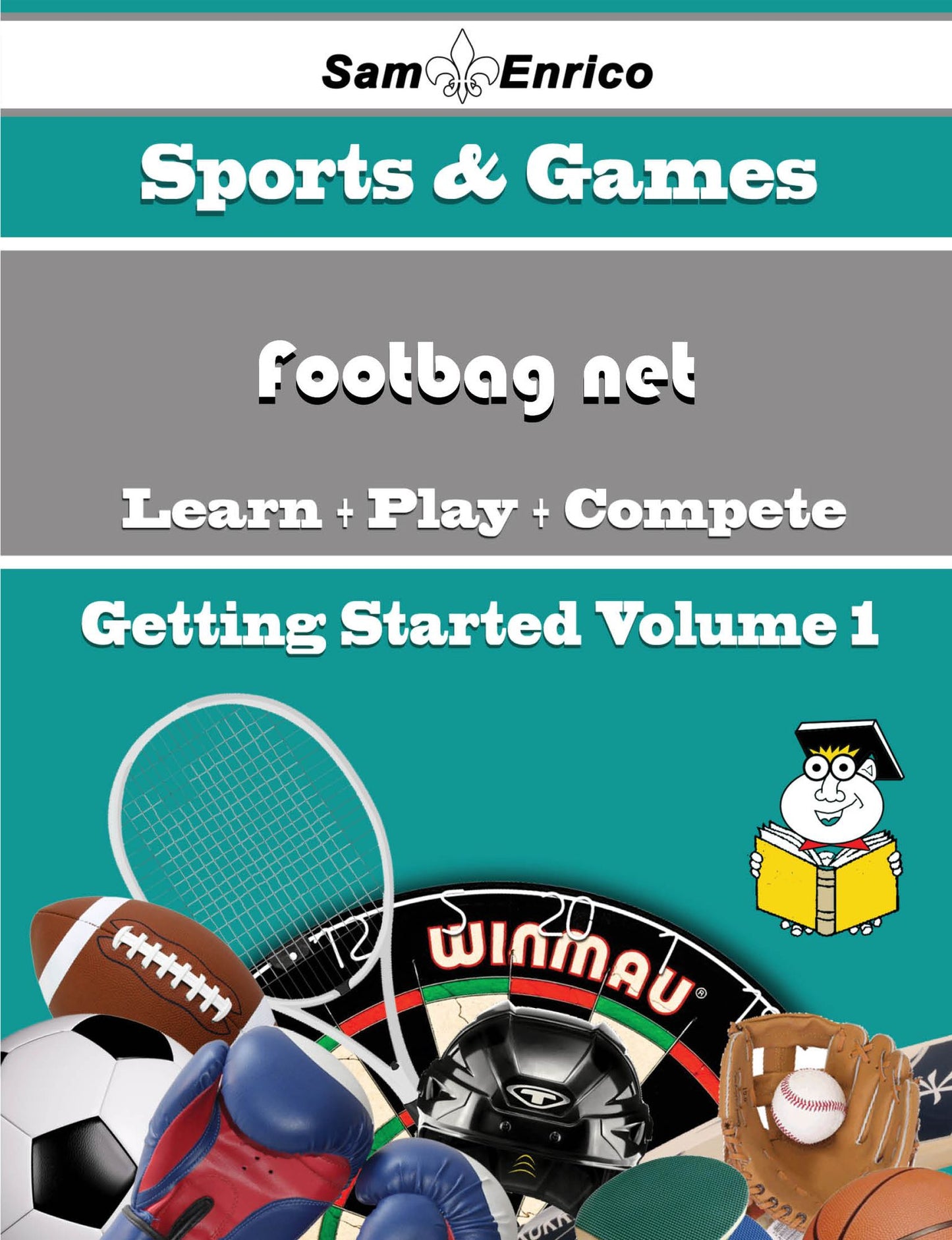 A Beginners Guide to Footbag net (Volume 1)